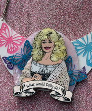 Load image into Gallery viewer, PRE ORDER - What would Dolly do? Brooch, Necklace Insert or Wall Art
